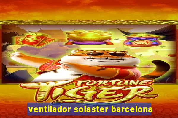 ventilador solaster barcelona